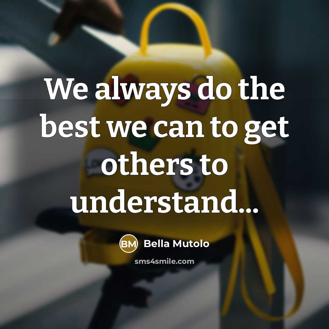 “We always do the best we can to get others to understand...” quote by Bella Mutolo