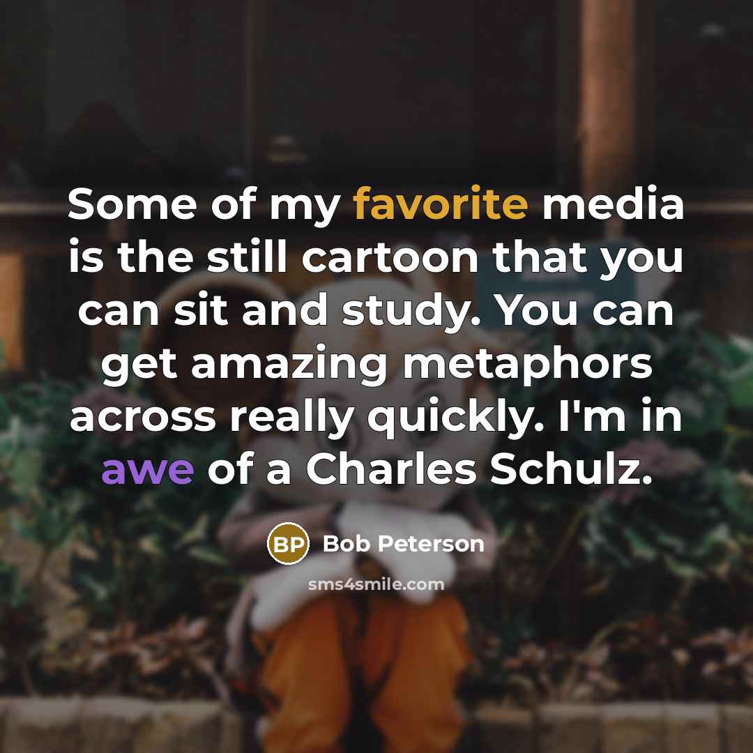 “Some of my favorite media is the still cartoon that…” quote by Bob Peterson