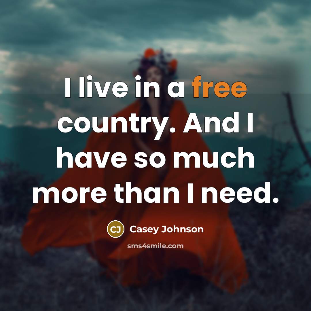 “I live in a free country. And I have so…” quote by Casey Johnson