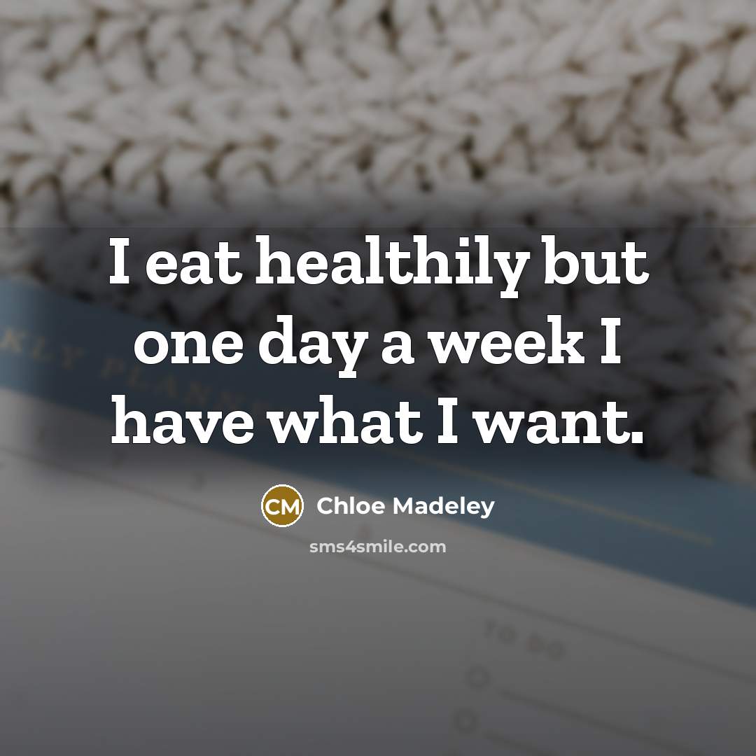 “I eat healthily but one day a week I have…” quote by Chloe Madeley