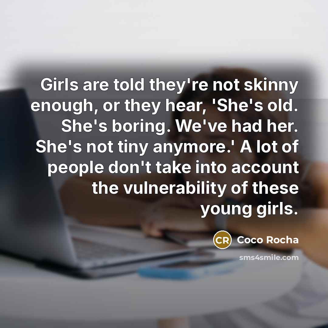 “Girls are told they're not skinny enough, or they hear,…” quote by Coco Rocha