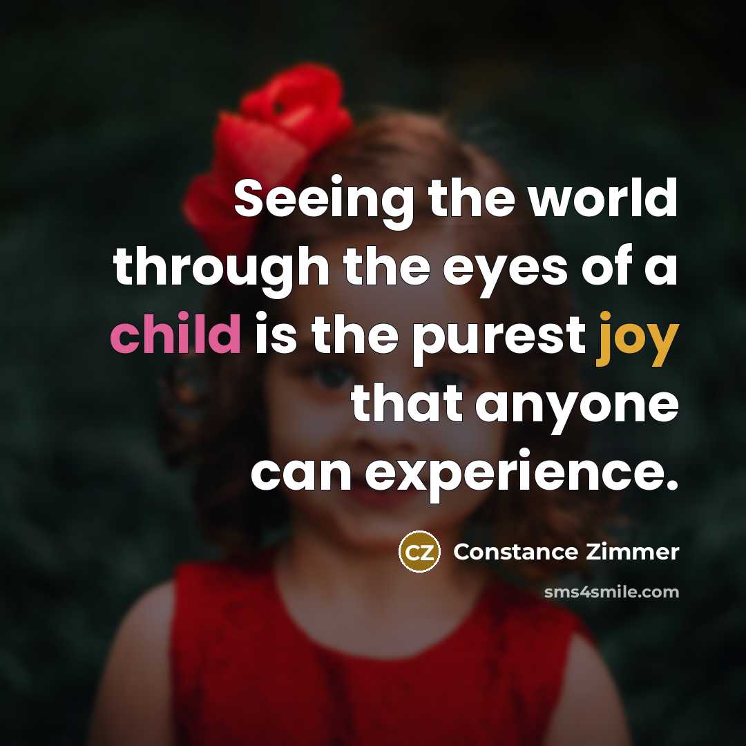 “Seeing the world through the eyes of a child is…” quote by Constance Zimmer
