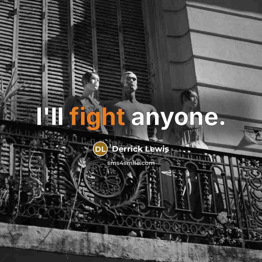“I'll fight anyone.…” quote by Derrick Lewis
