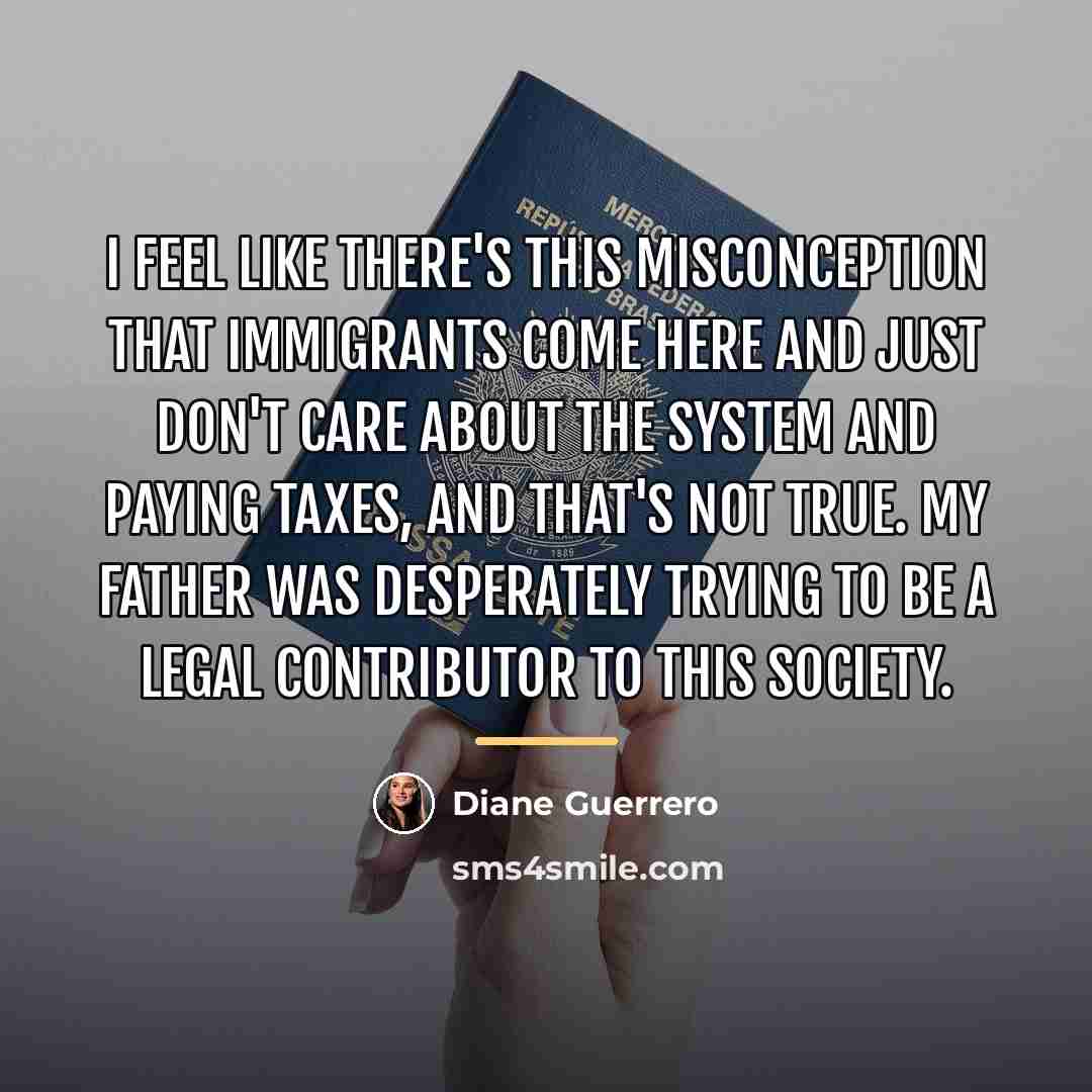 “I feel like there's this misconception that immigrants come here…” quote by Diane Guerrero