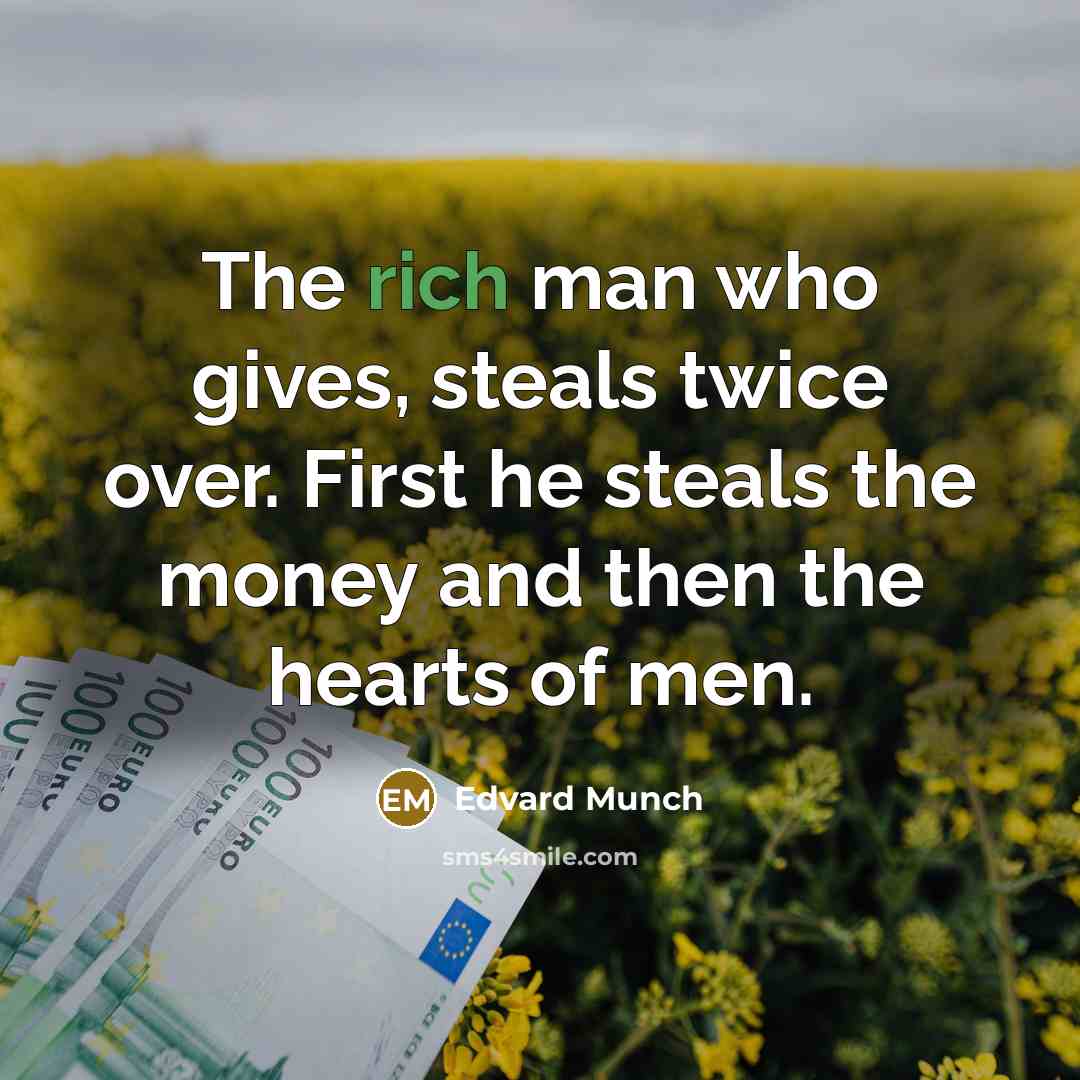 “The rich man who gives, steals twice over. First he…” quote by Edvard Munch