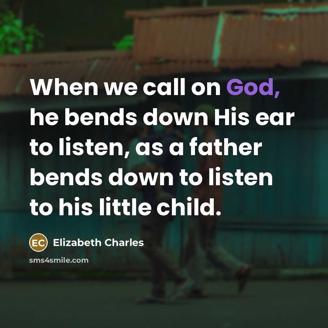 “When we call on God, he bends down His ear…” quote by Elizabeth Charles