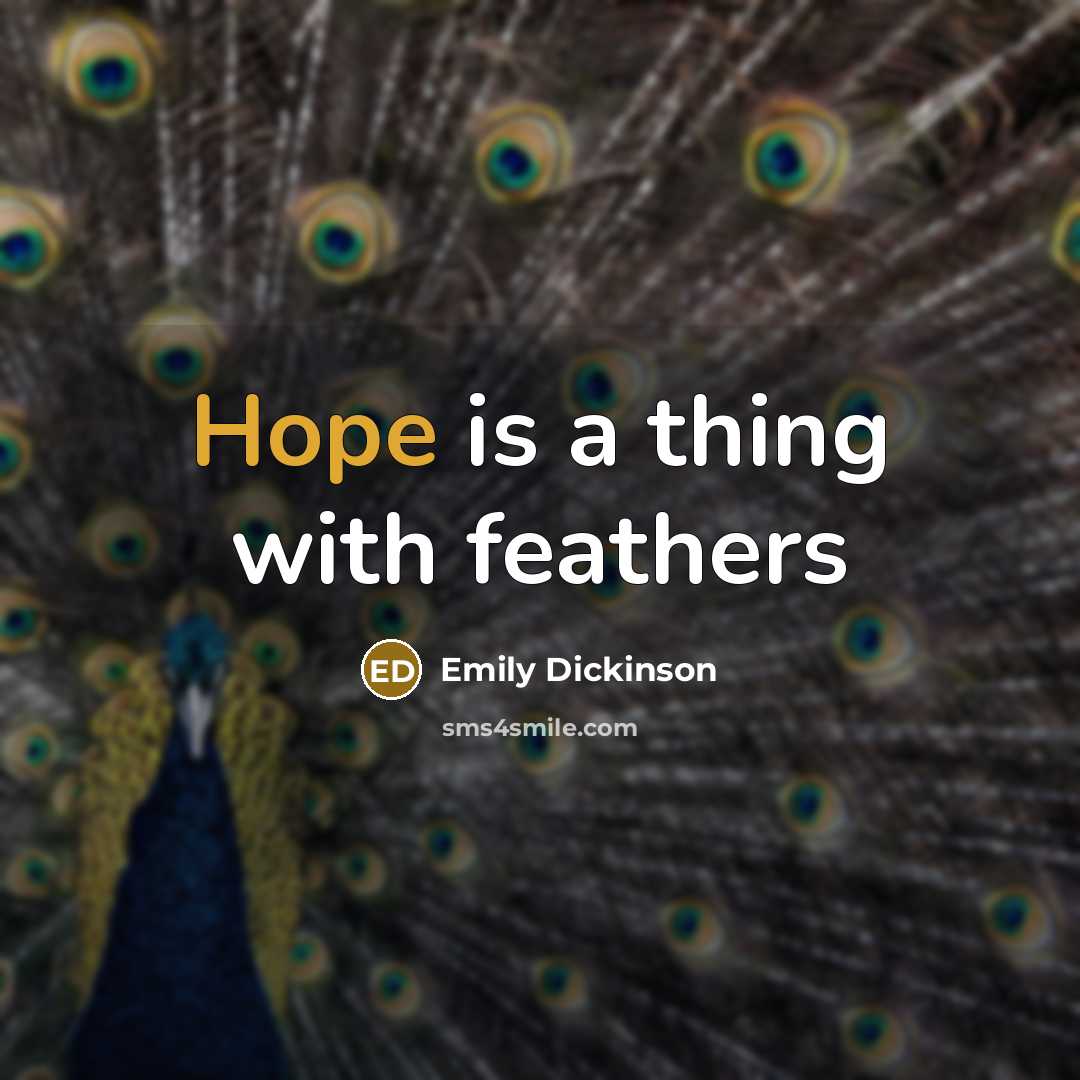 “Hope is a thing with feathers…” quote by Emily Dickinson