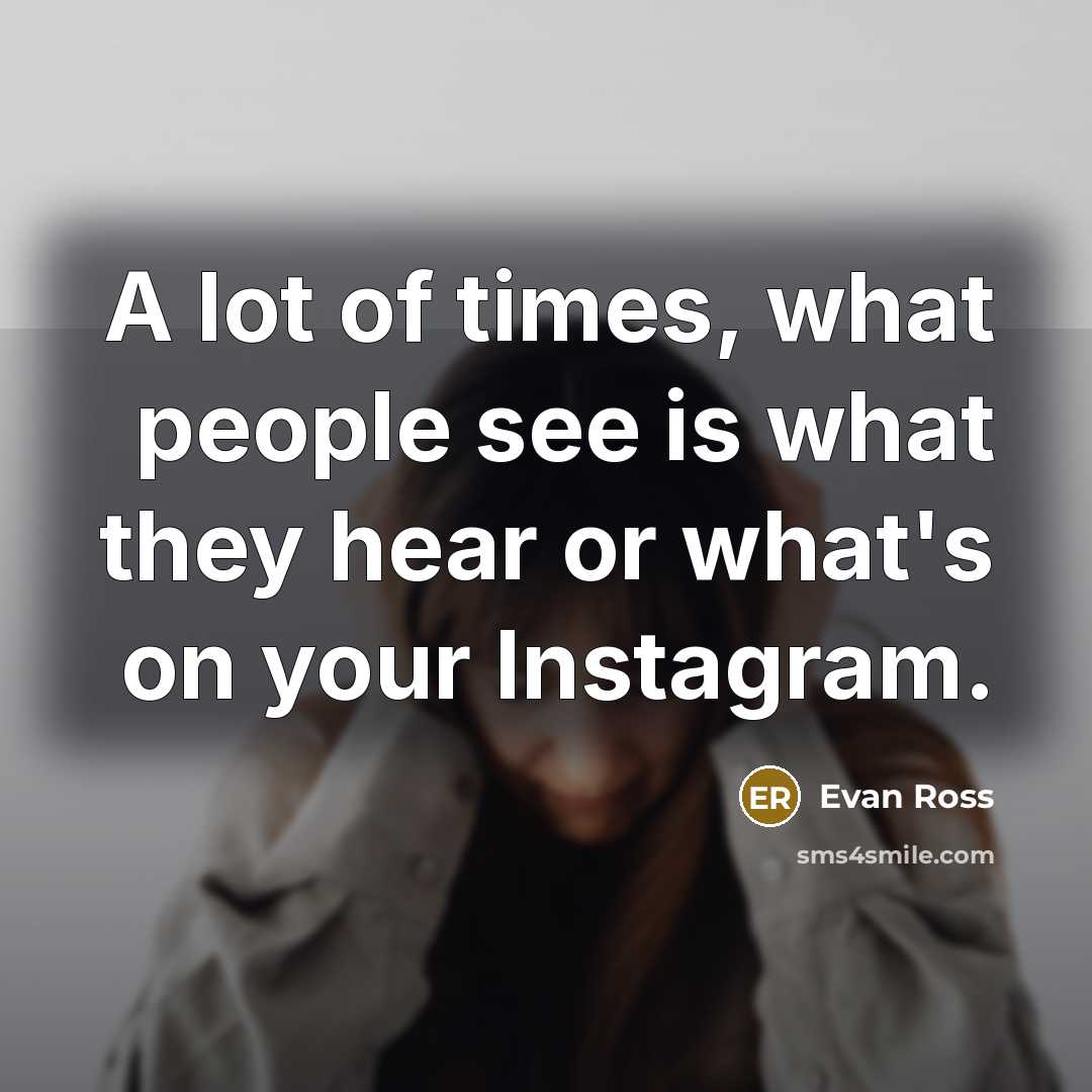“A lot of times, what people see is what they…” quote by Evan Ross