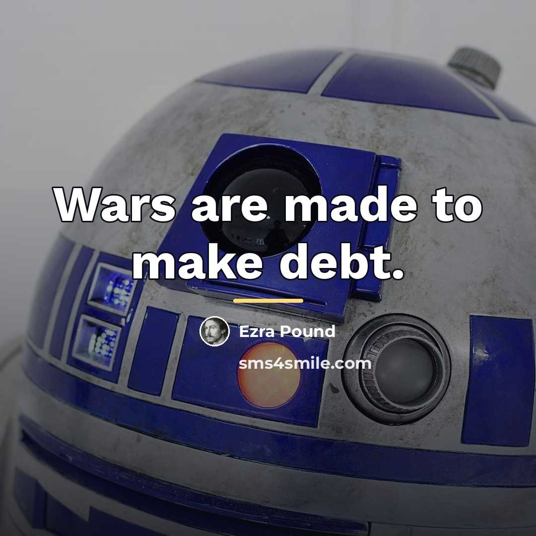 “Wars are made to make debt.…” quote by Ezra Pound