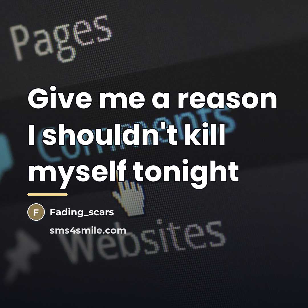 “Give me a reason I shouldn't kill myself tonight…” quote by Fading_scars