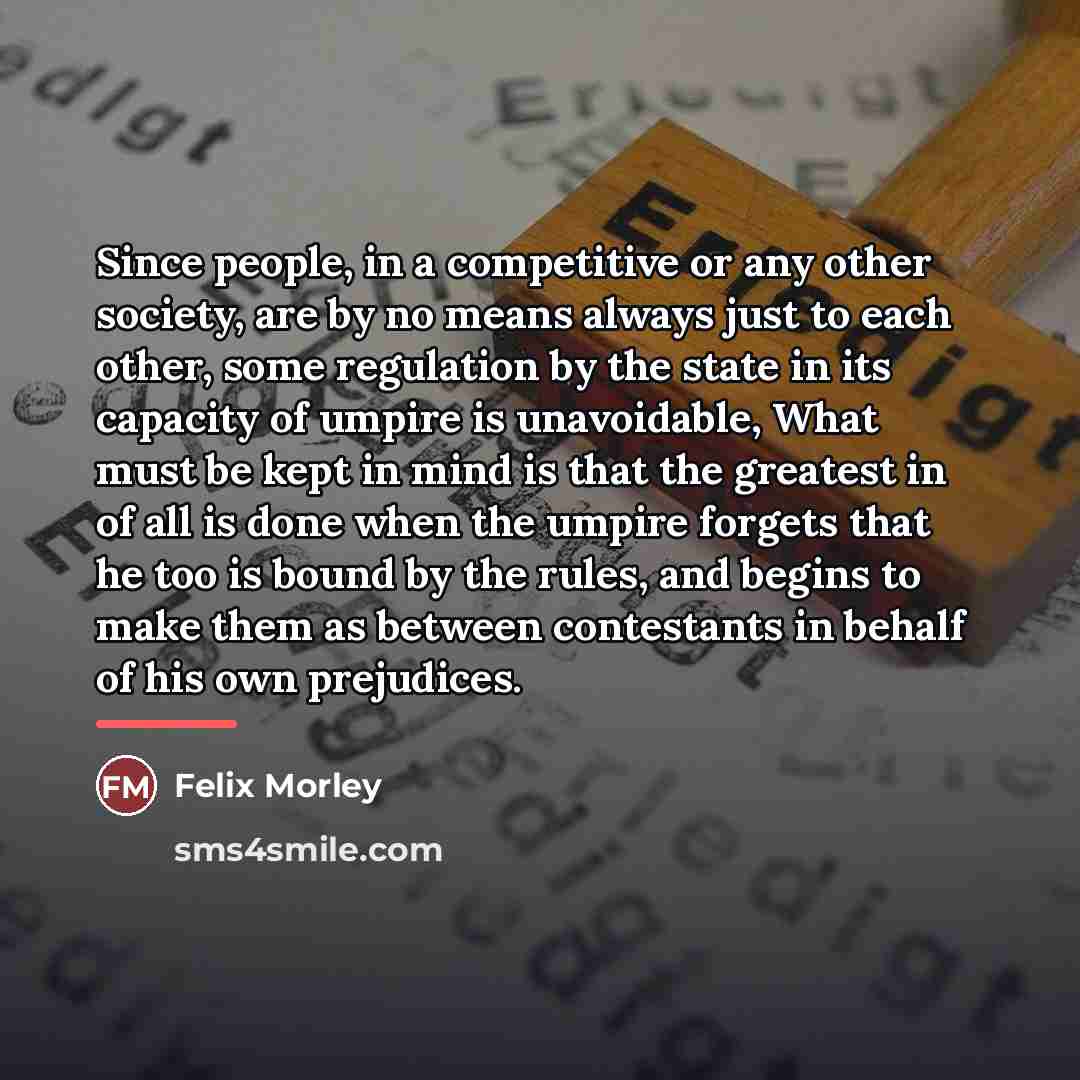 “Since people, in a competitive or any other society, are…” quote by Felix Morley