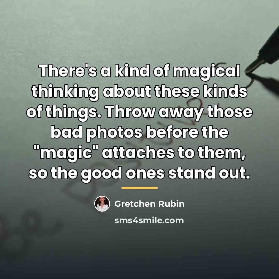 “There's a kind of magical thinking about these kinds of…” quote by Gretchen Rubin