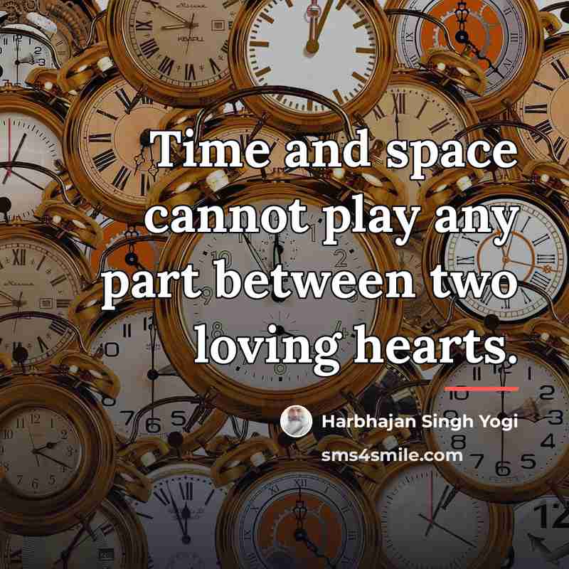“Time and space cannot play any part between two loving…” quote by Harbhajan Singh Yogi