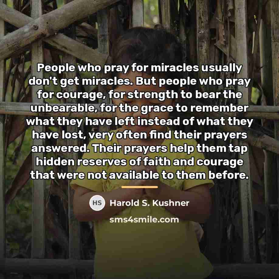 “People who pray for miracles usually don't get miracles. But…” quote by Harold S. Kushner