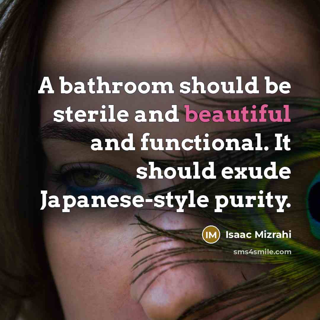 “A bathroom should be sterile and beautiful and functional. It…” quote by Isaac Mizrahi