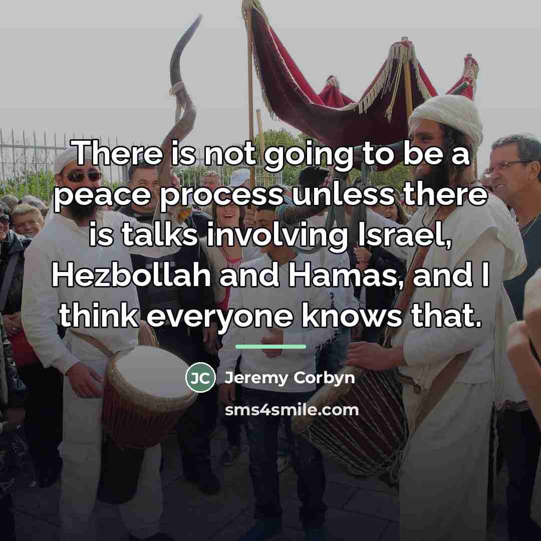 “There is not going to be a peace process unless…” quote by Jeremy Corbyn
