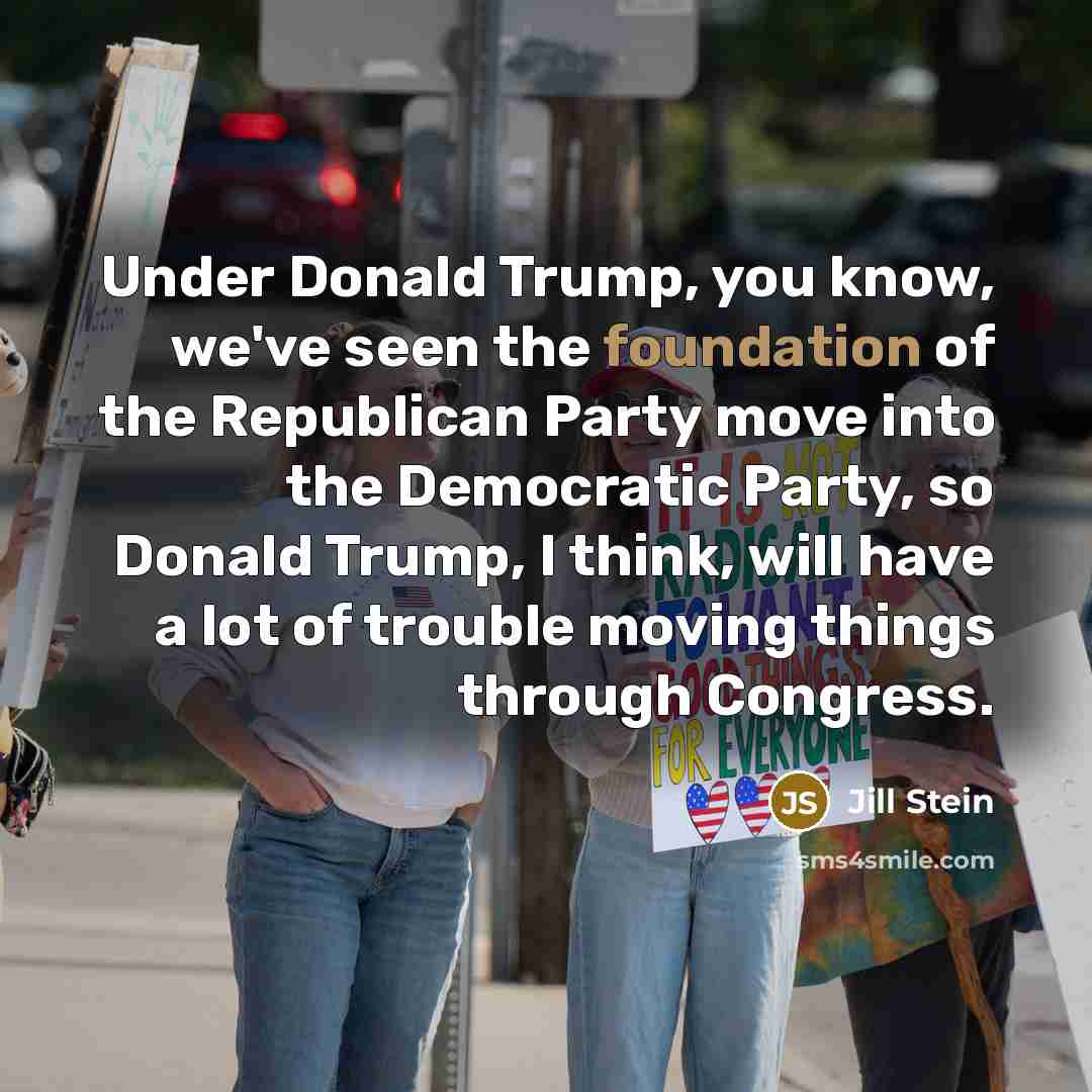 “Under Donald Trump, you know, we've seen the foundation of…” quote by Jill Stein