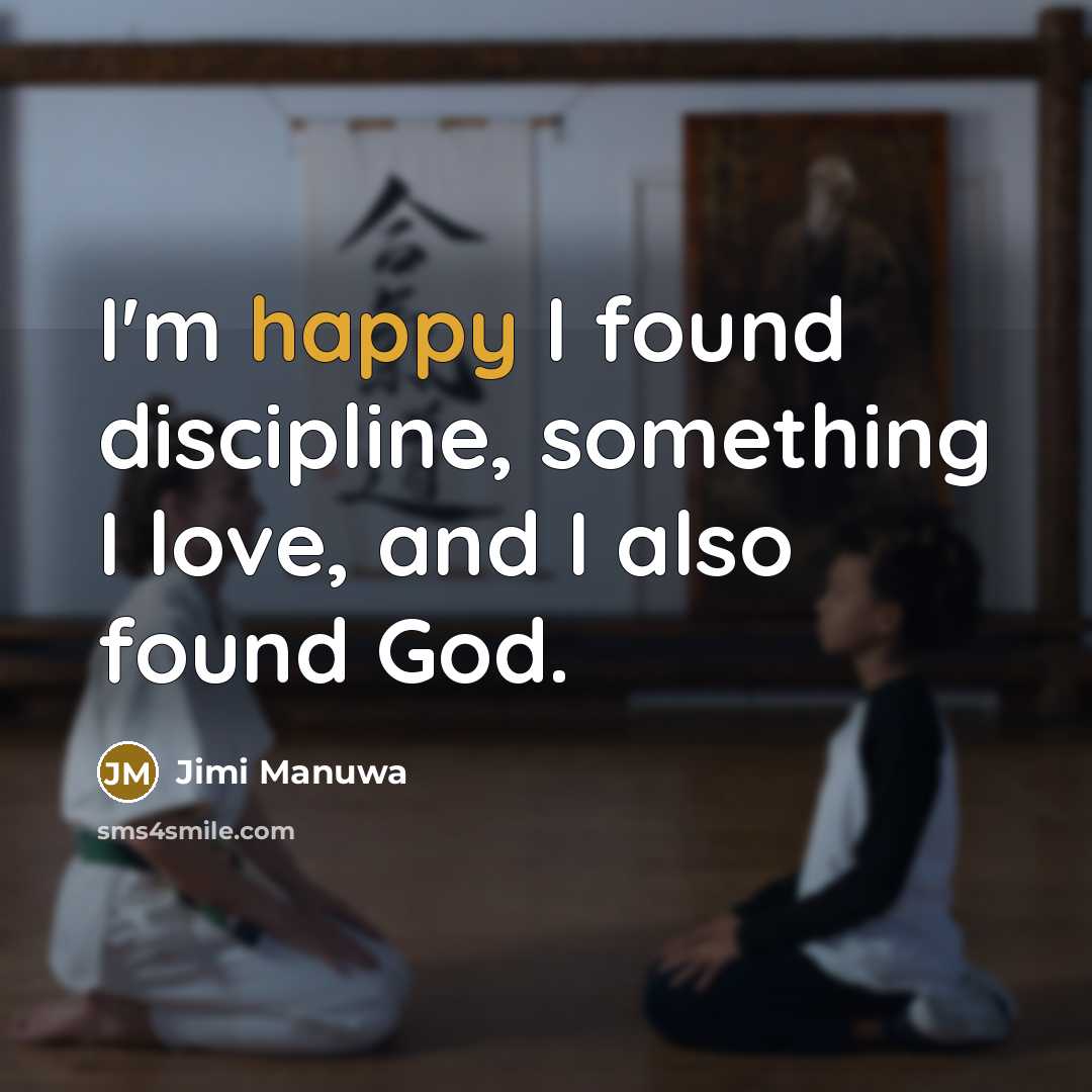 “I'm happy I found discipline, something I love, and I…” quote by Jimi Manuwa