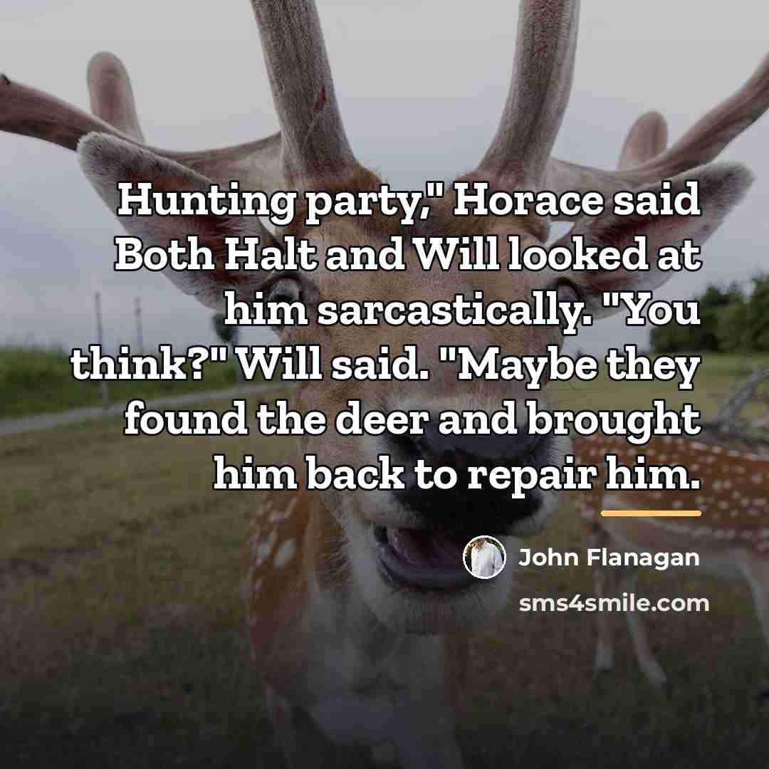 “Hunting party," Horace said Both Halt and Will looked at…” quote by John Flanagan