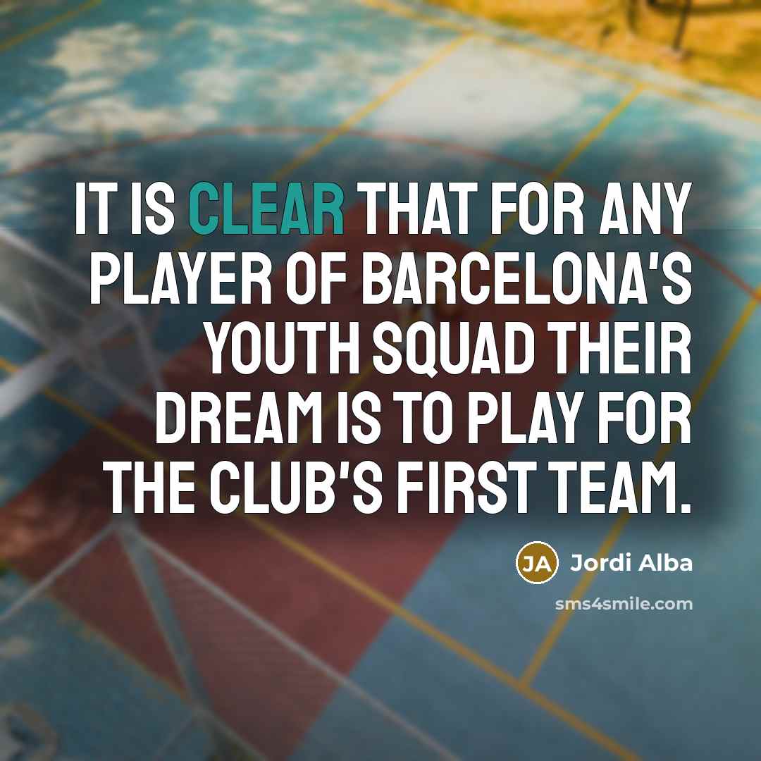 “It is clear that for any player of Barcelona's youth…” quote by Jordi Alba