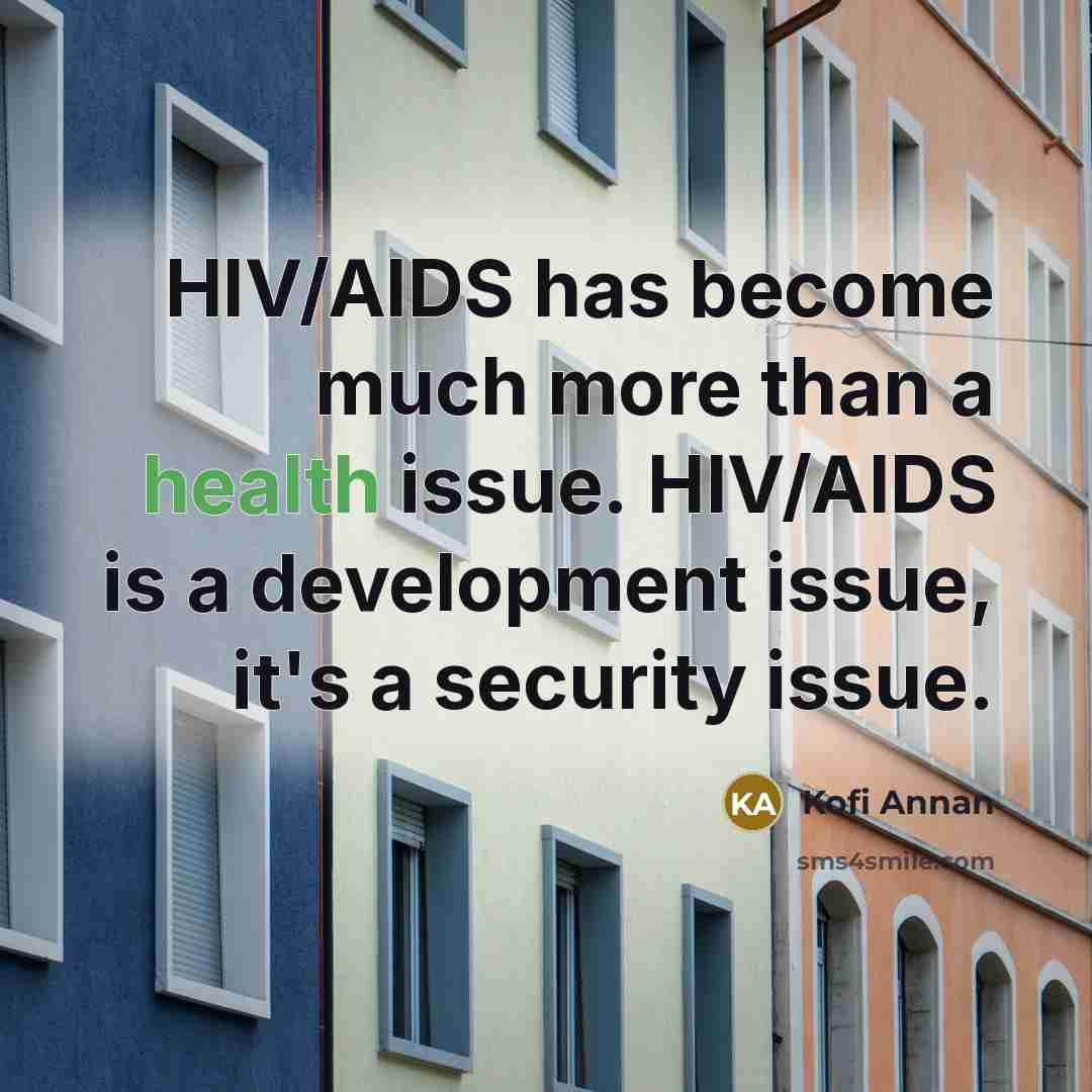 “HIV/AIDS has become much more than a health issue. HIV/AIDS…” quote by Kofi Annan