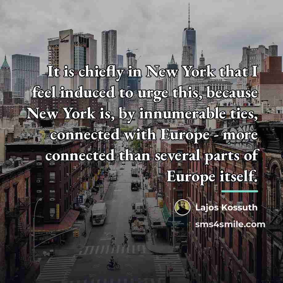 “It is chiefly in New York that I feel induced…” quote by Lajos Kossuth