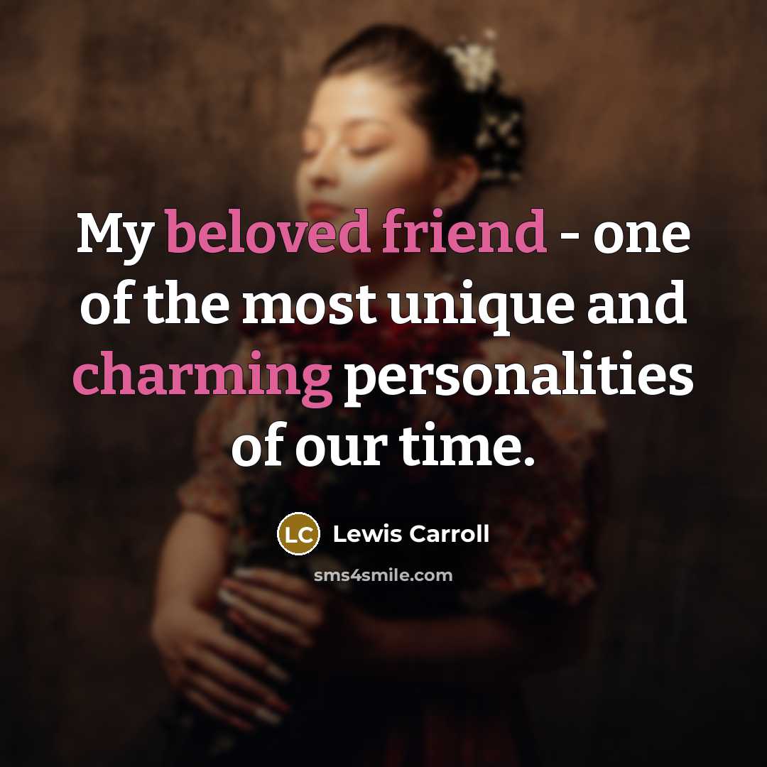 “My beloved friend - one of the most unique and…” quote by Lewis Carroll
