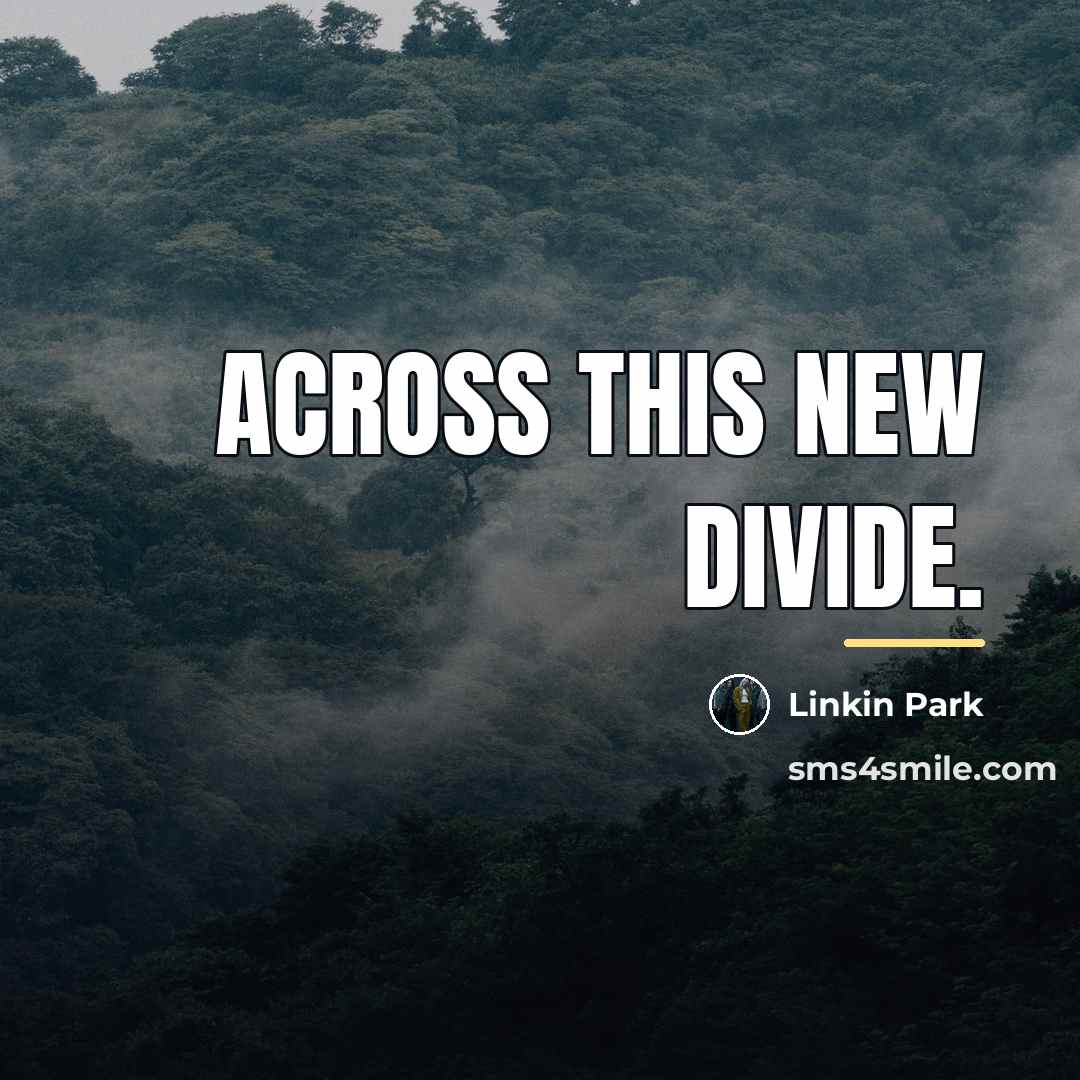 “Across this new divide.…” quote by Linkin Park