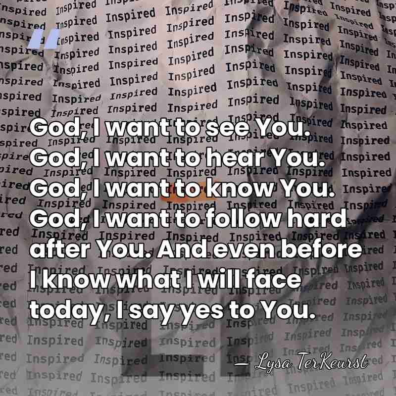 God, I want to see You. God, I want to hear You.&hellip; - Lysa TerKeurst