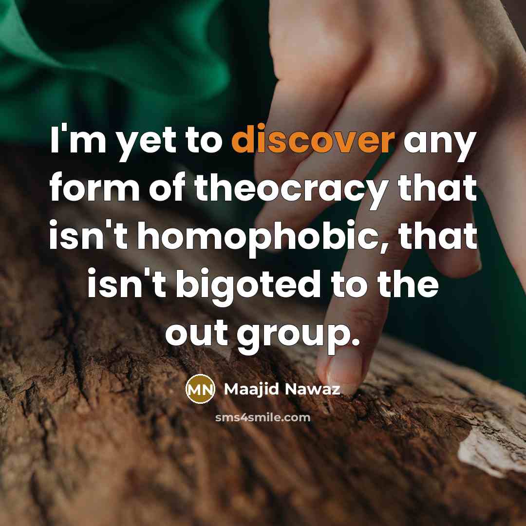 “I'm yet to discover any form of theocracy that isn't…” quote by Maajid Nawaz