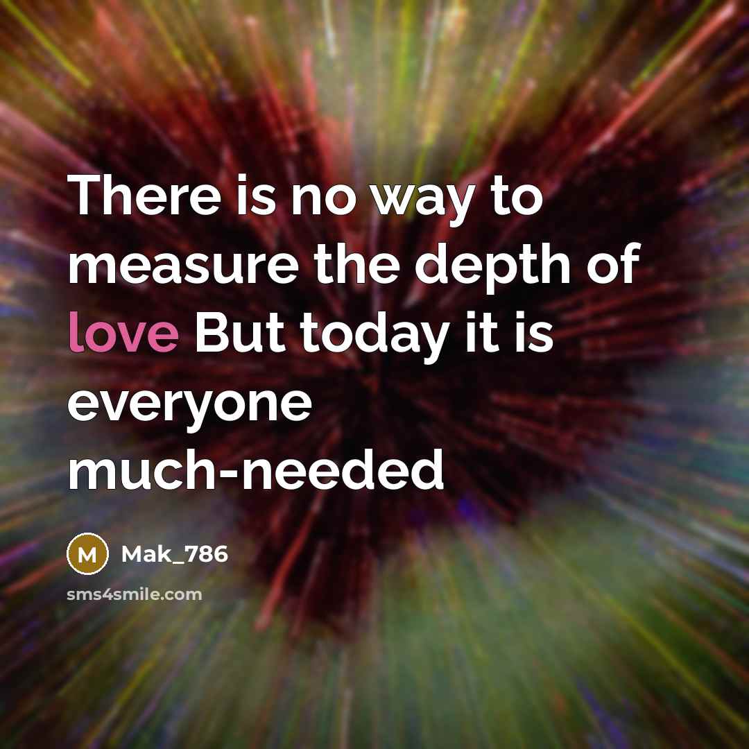 “There is no way to measure the depth of love…” quote by Mak_786