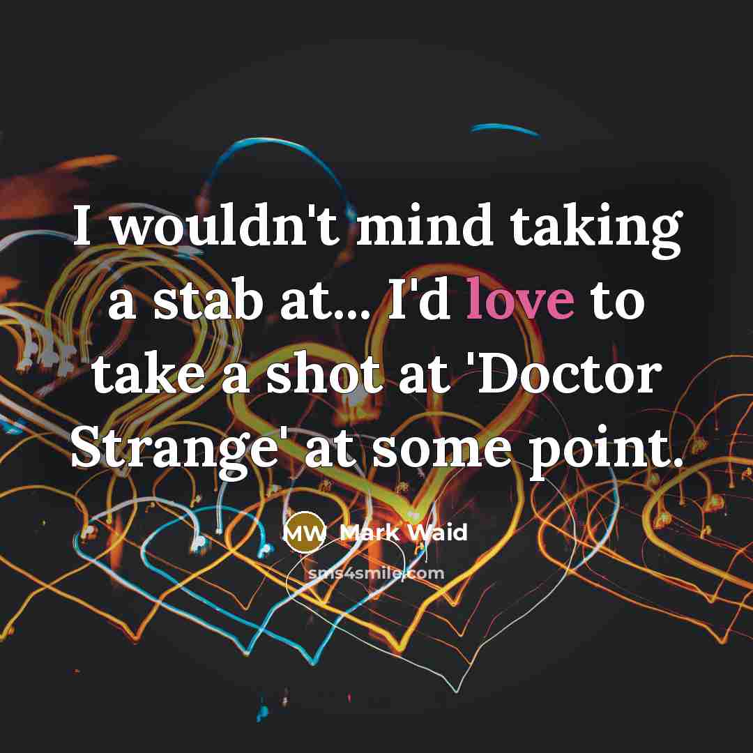 “I wouldn't mind taking a stab at... I'd love to…” quote by Mark Waid