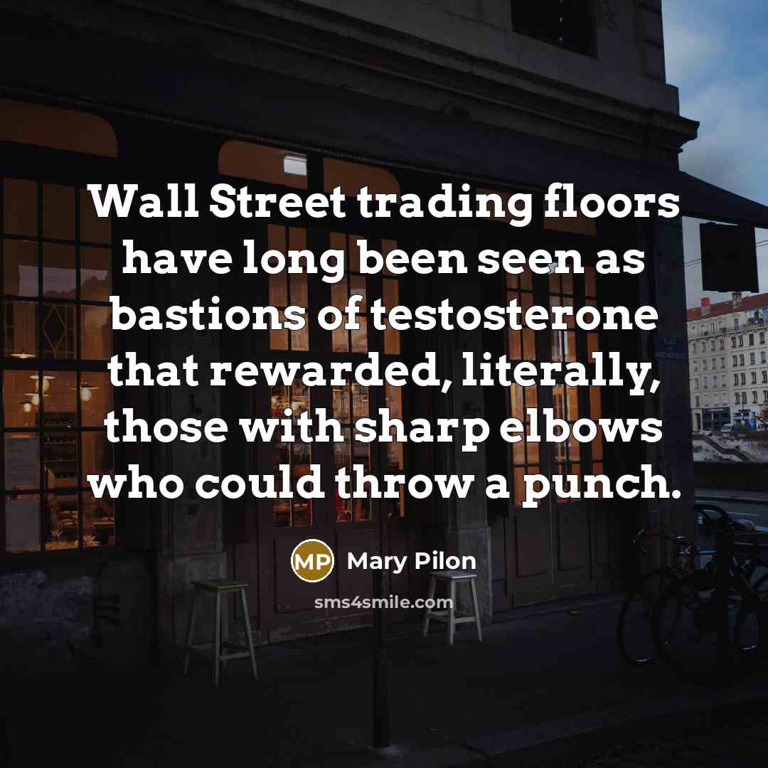 “Wall Street trading floors have long been seen as bastions…” quote by Mary Pilon