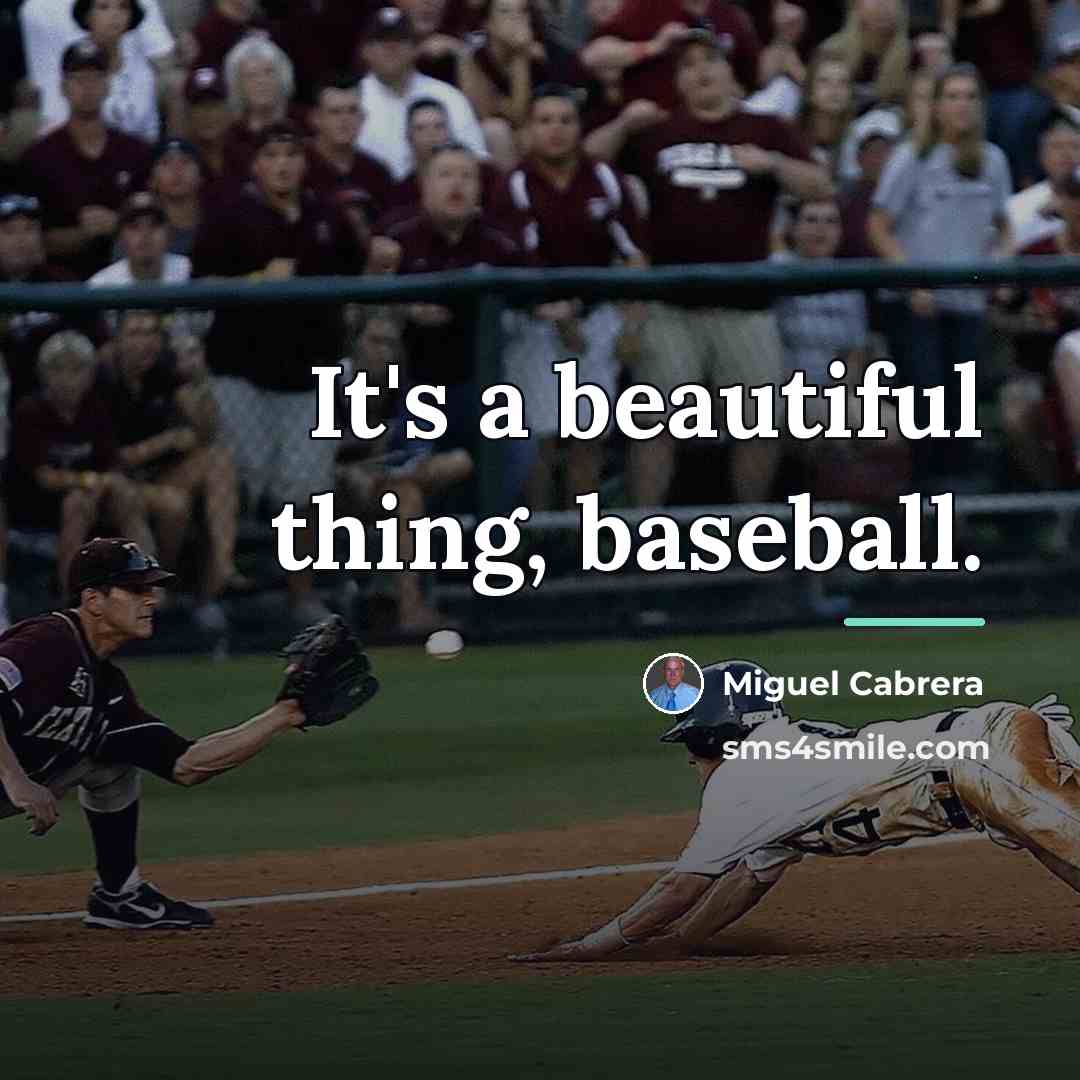 “It's a beautiful thing, baseball.…” quote by Miguel Cabrera