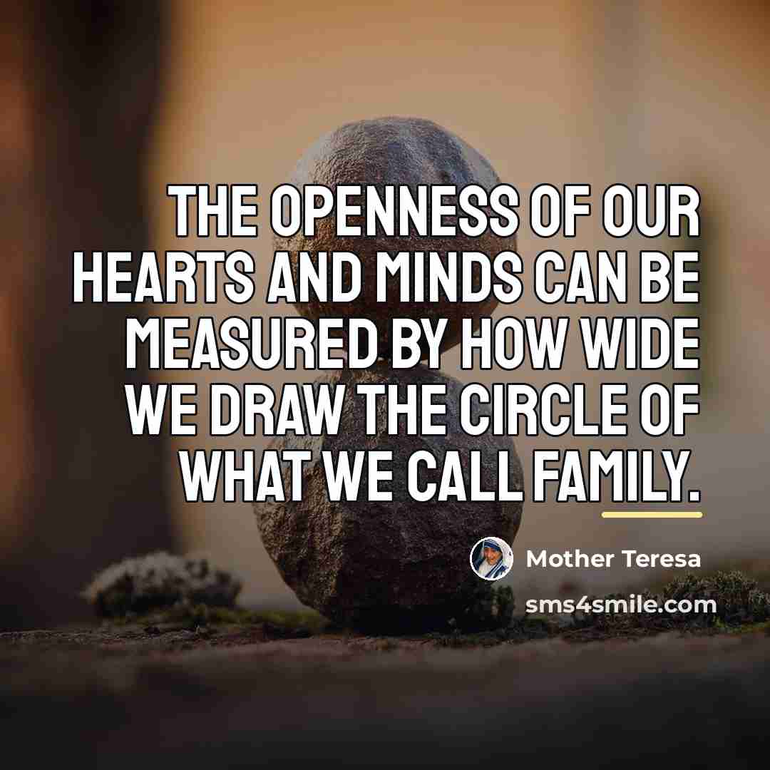 “The openness of our hearts and minds can be measured…” quote by Mother Teresa