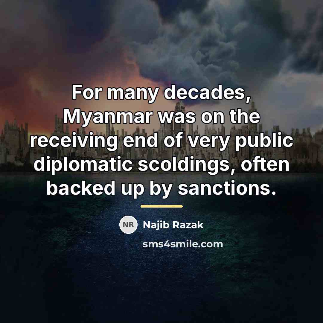“For many decades, Myanmar was on the receiving end of…” quote by Najib Razak