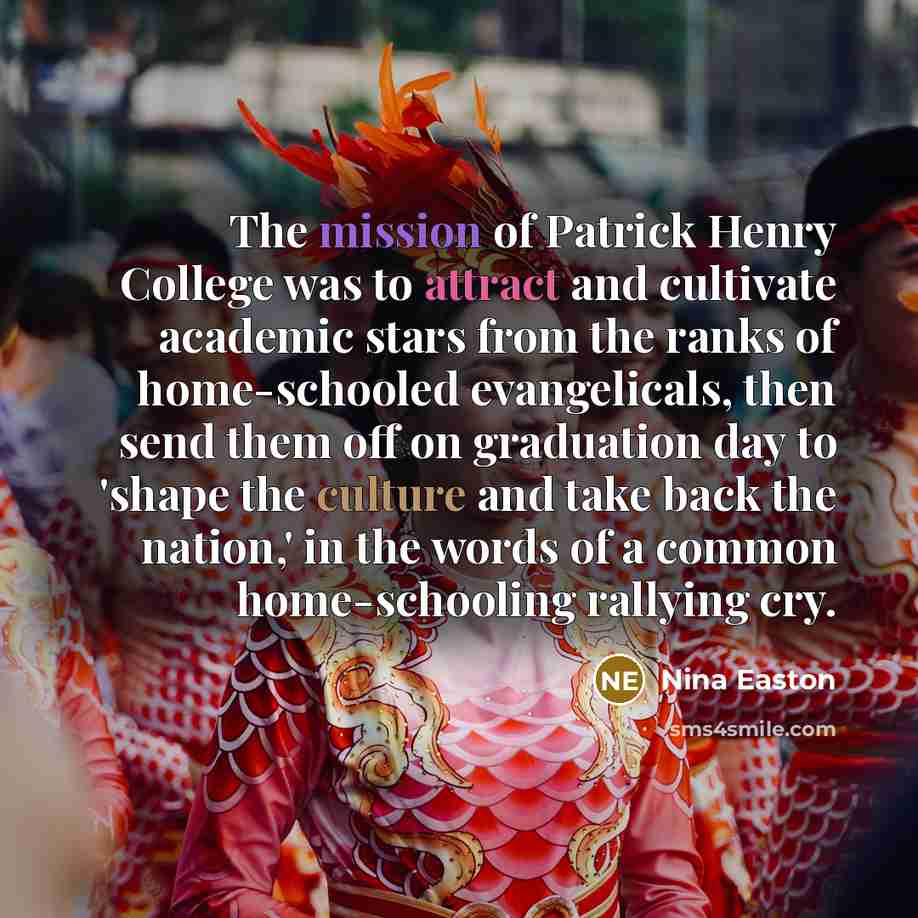 “The mission of Patrick Henry College was to attract and…” quote by Nina Easton