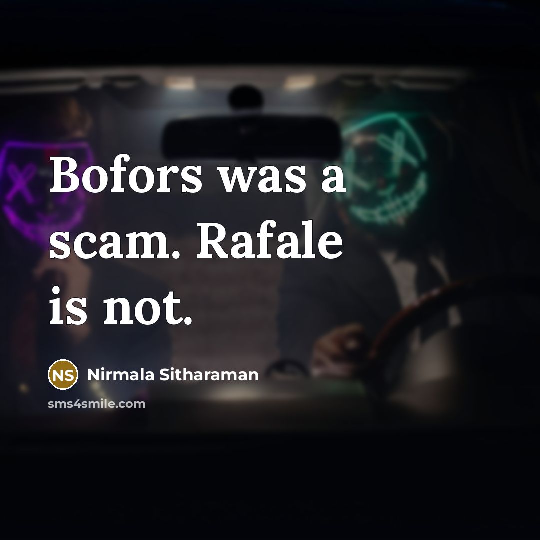 “Bofors was a scam. Rafale is not.” quote by Nirmala Sitharaman