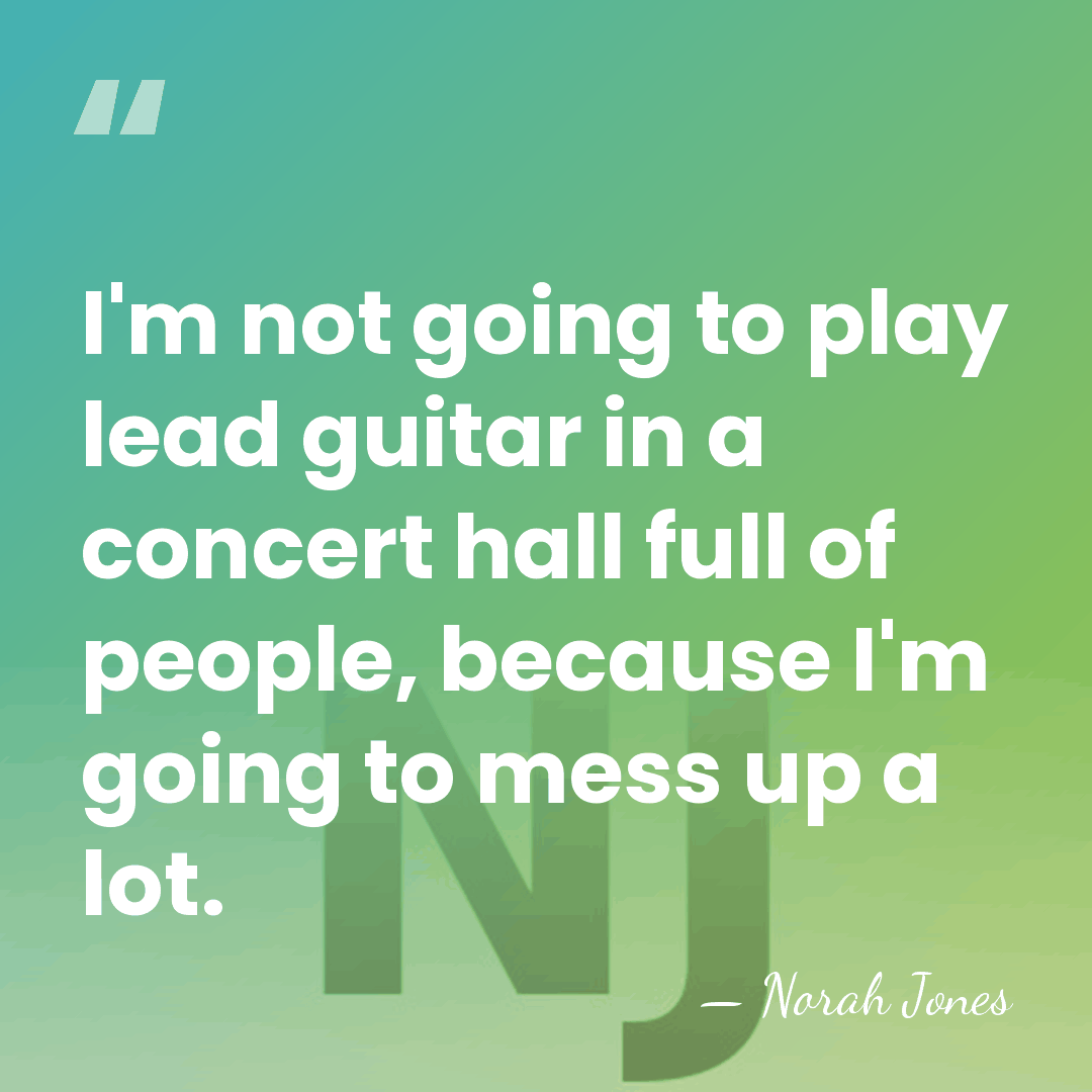 I'm not going to play lead guitar in a concert hall full&hellip; - Norah Jones