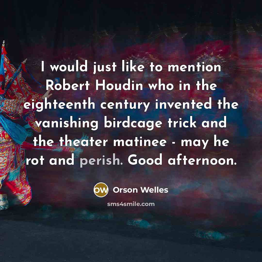 “I would just like to mention Robert Houdin who in…” quote by Orson Welles