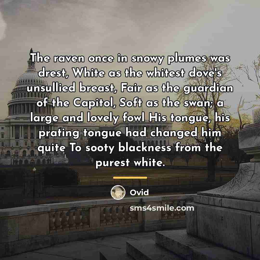 “The raven once in snowy plumes was drest, White as…” quote by Ovid