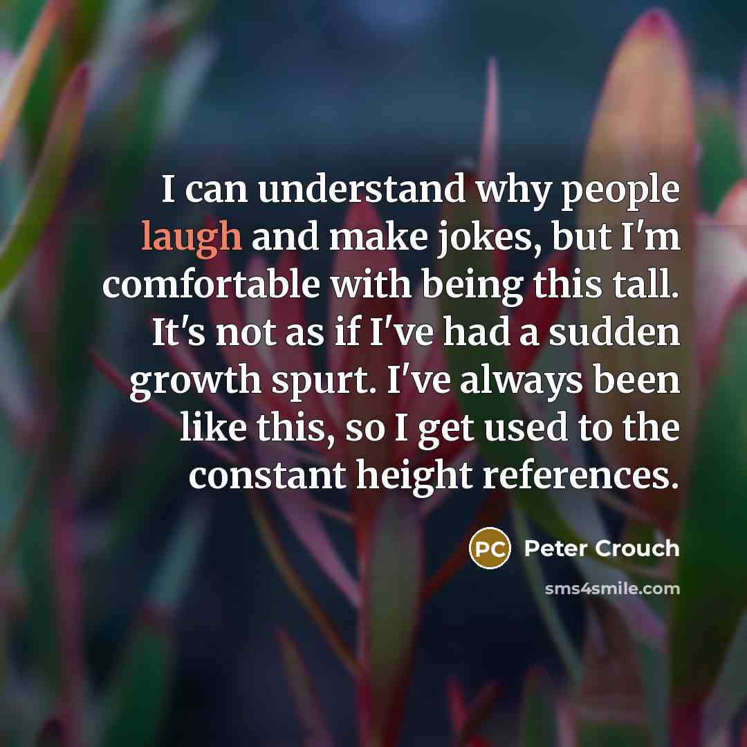 “I can understand why people laugh and make jokes, but…” quote by Peter Crouch