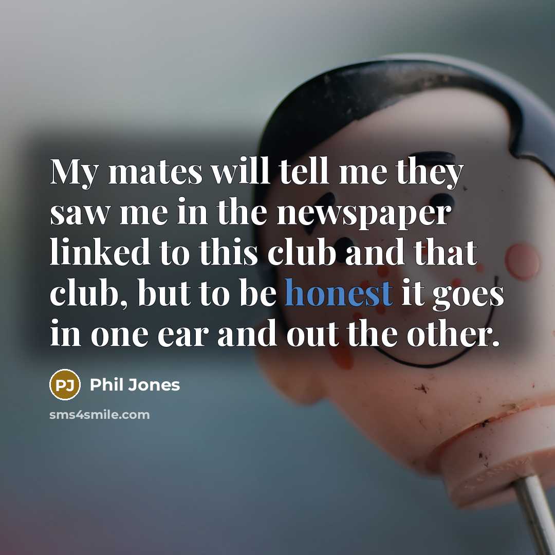 “My mates will tell me they saw me in the…” quote by Phil Jones