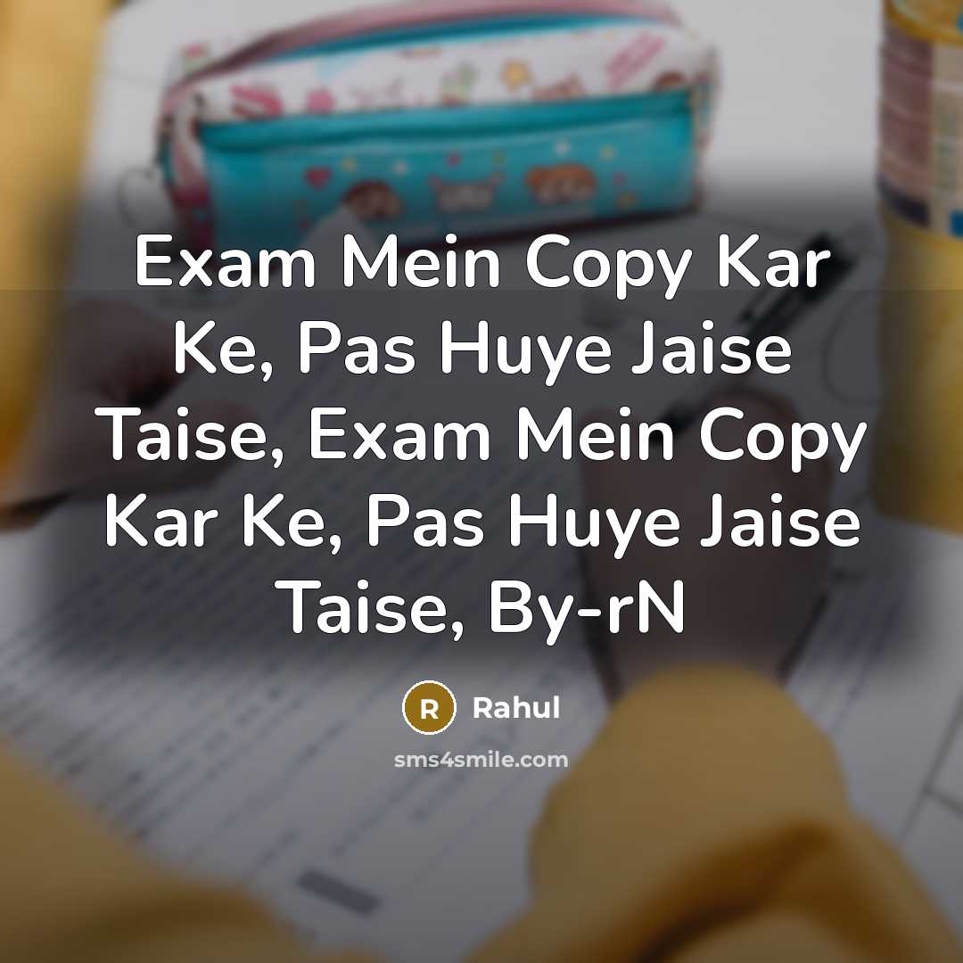 “Exam Mein Copy Kar Ke, Pas Huye Jaise Taise, Exam…” quote by Rahul