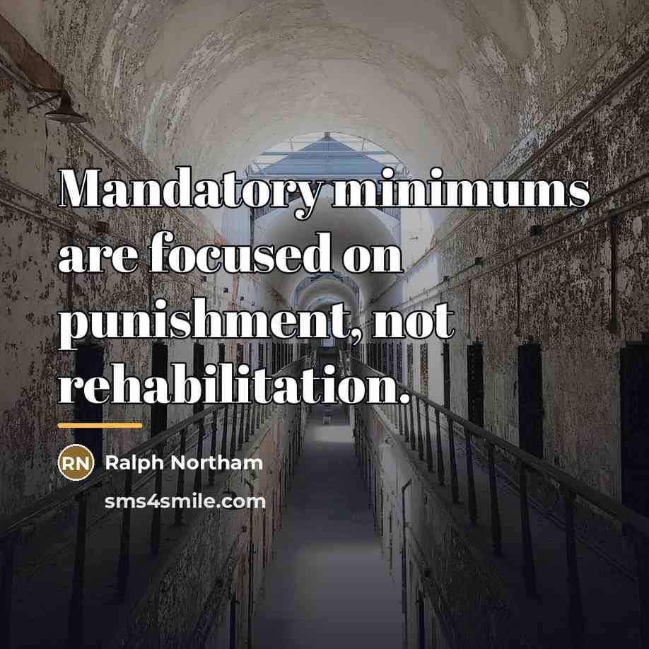 “Mandatory minimums are focused on punishment, not rehabilitation.…” quote by Ralph Northam