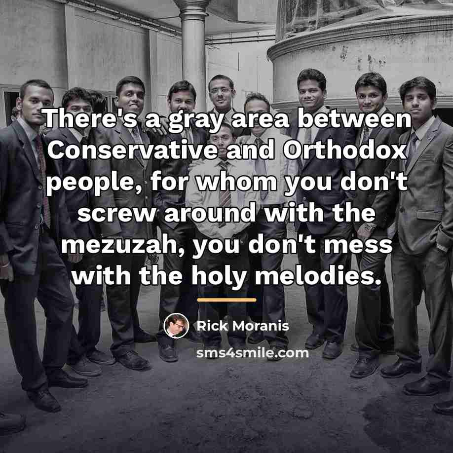 “There's a gray area between Conservative and Orthodox people, for…” quote by Rick Moranis