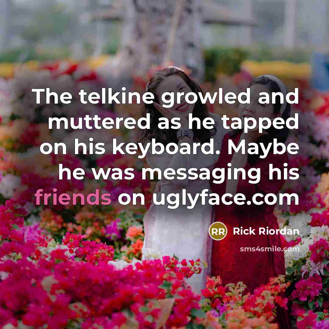 “The telkine growled and muttered as he tapped on his…” quote by Rick Riordan