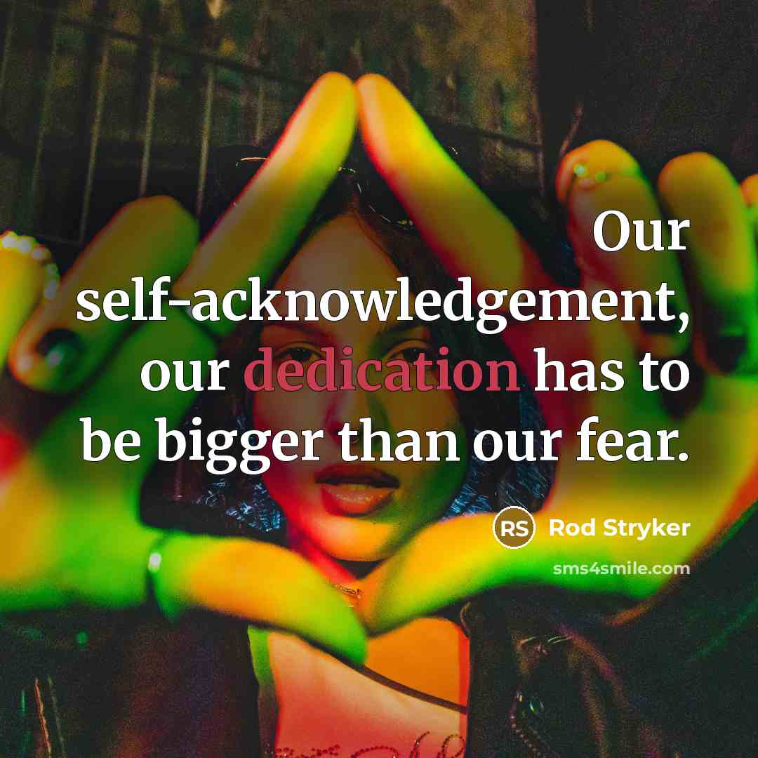 “Our self-acknowledgement, our dedication has to be bigger than our…” quote by Rod Stryker