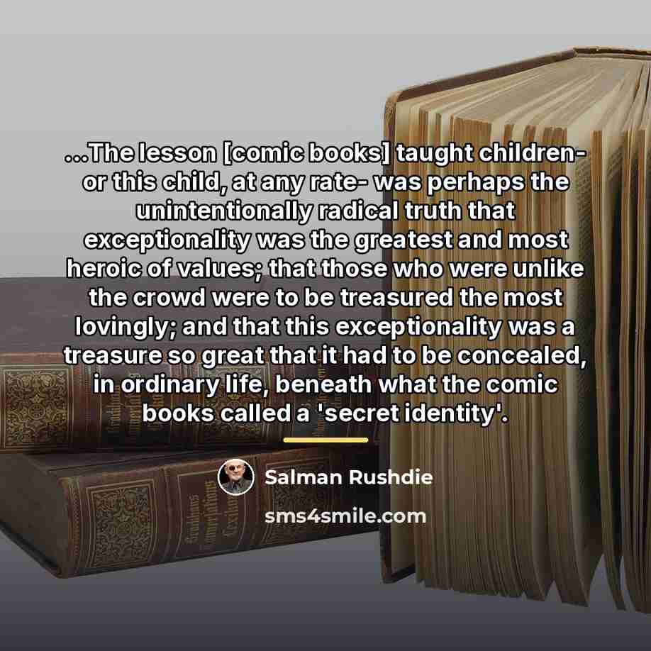 “...The lesson [comic books] taught children- or this child, at…” quote by Salman Rushdie