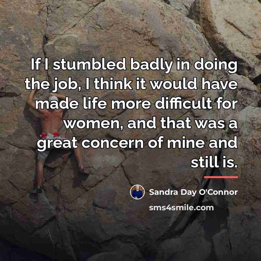 “If I stumbled badly in doing the job, I think…” quote by Sandra Day O'Connor
